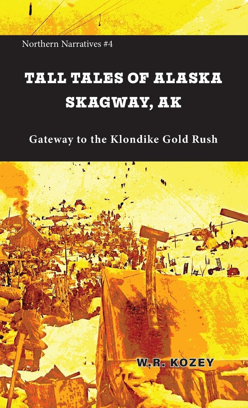 Tall Tales of Alaska Skagway AK Essays & Short Stories