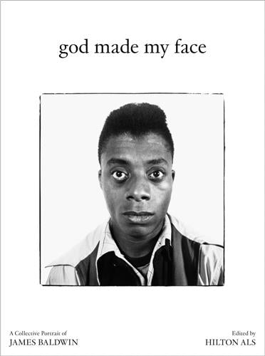 God Made My Face : A Collective Portrait of James Baldwin Books