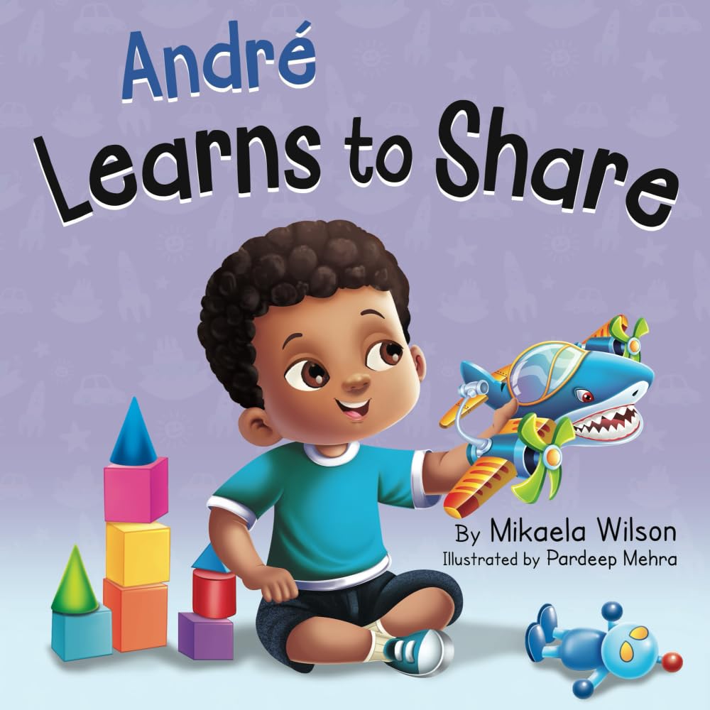André Learns to Share: A Story About the Benefits of Sharing for Kids Ages 2-8 (André and Noelle) Novels & Short Stories