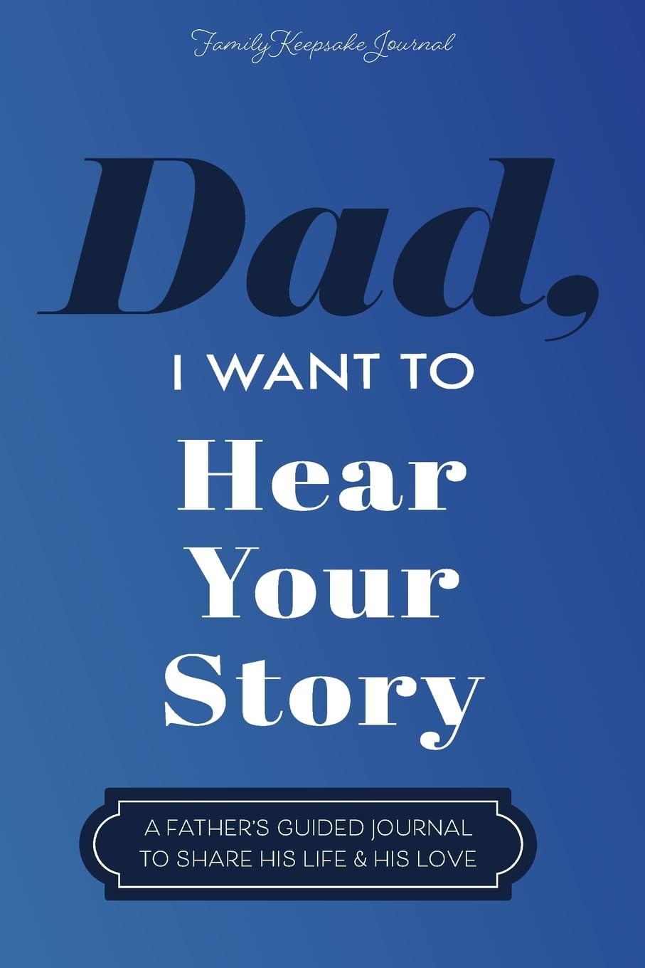 Dad, I Want to Hear Your Story Leisure, Home & Garden