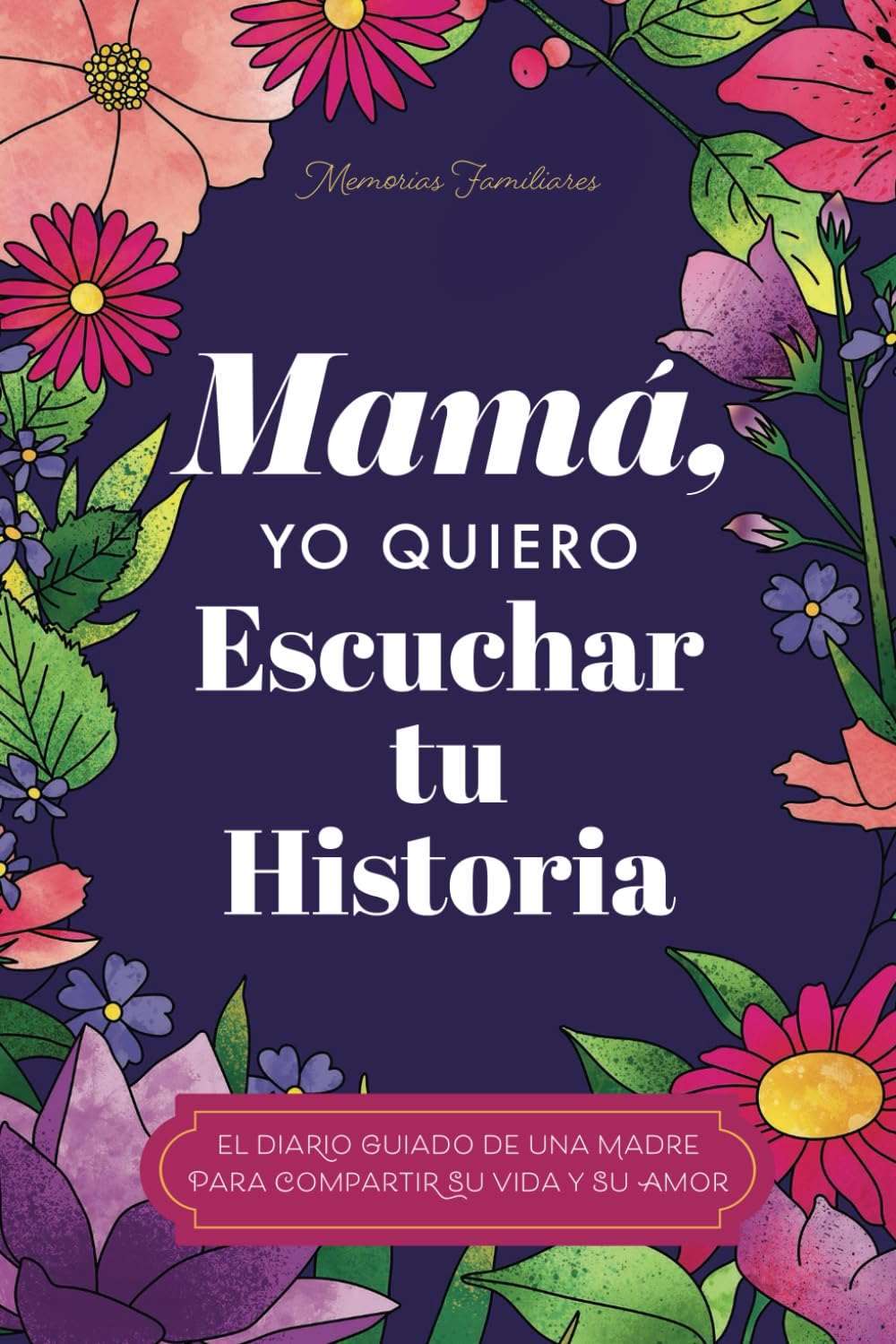 Mamá, Quiero Escuchar tu Historia: Una Madre Diario Guiado Comparte tu Vida y su Amor Reference Books