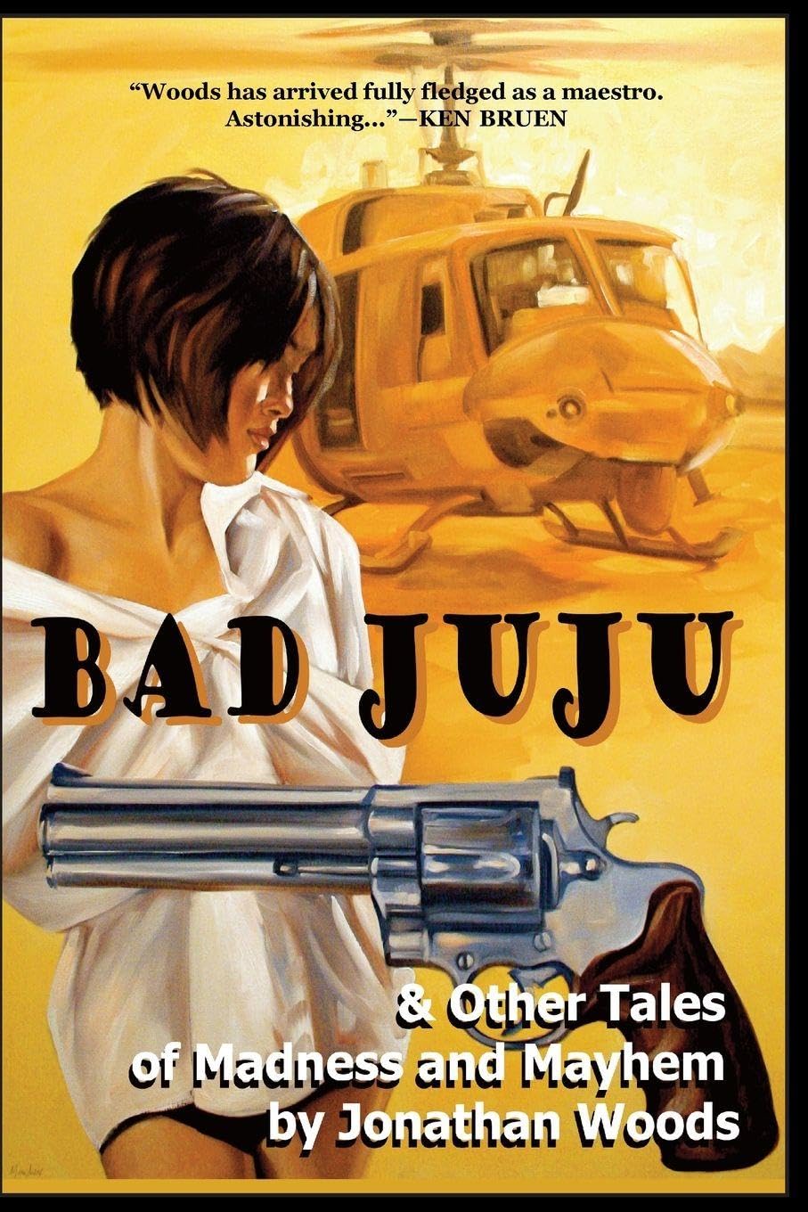 Bad Juju & Other Tales of Madness and Mayhem Essays & Short Stories