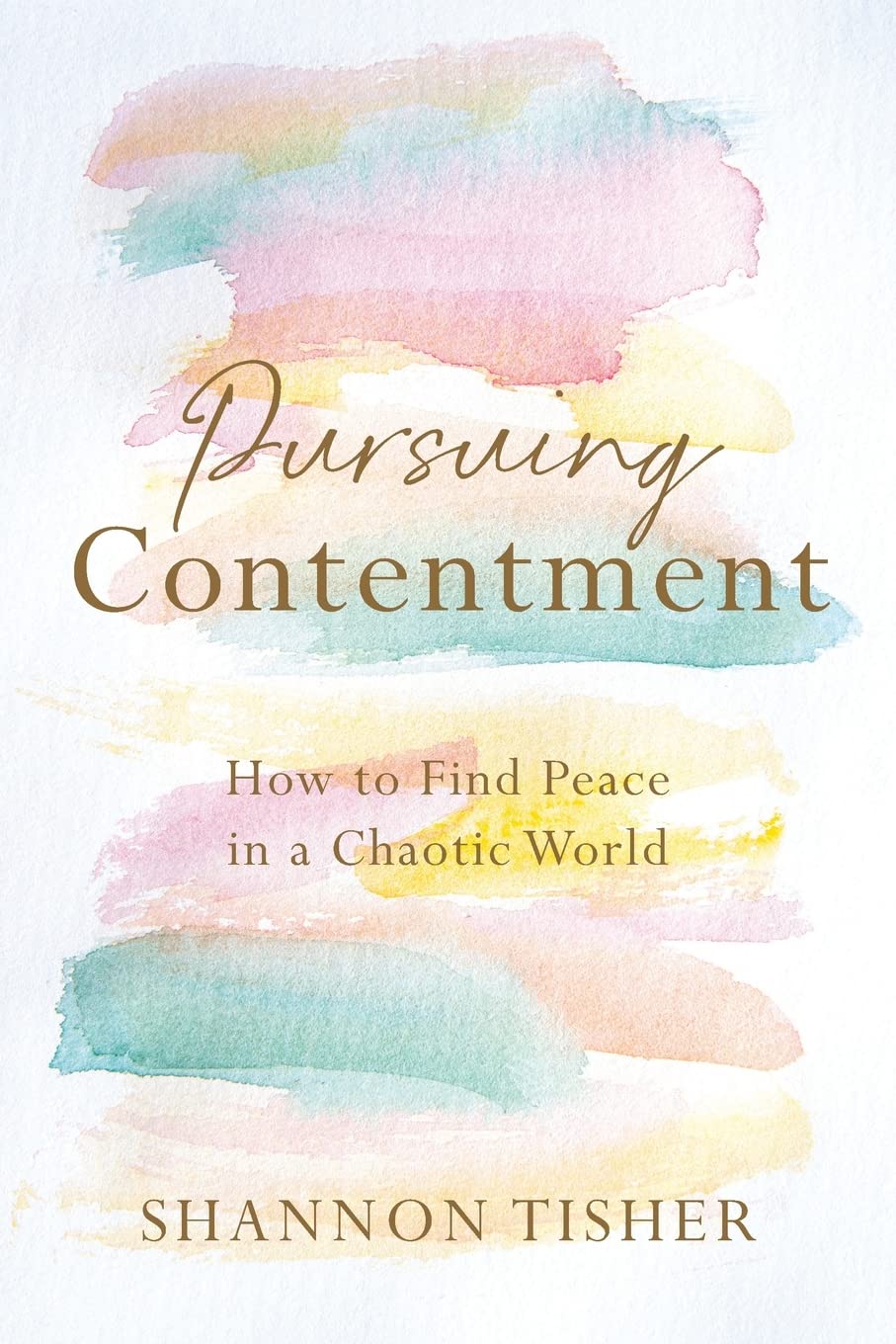 Pursuing Contentment: How to Find Peace in a Chaotic World Lifestyle