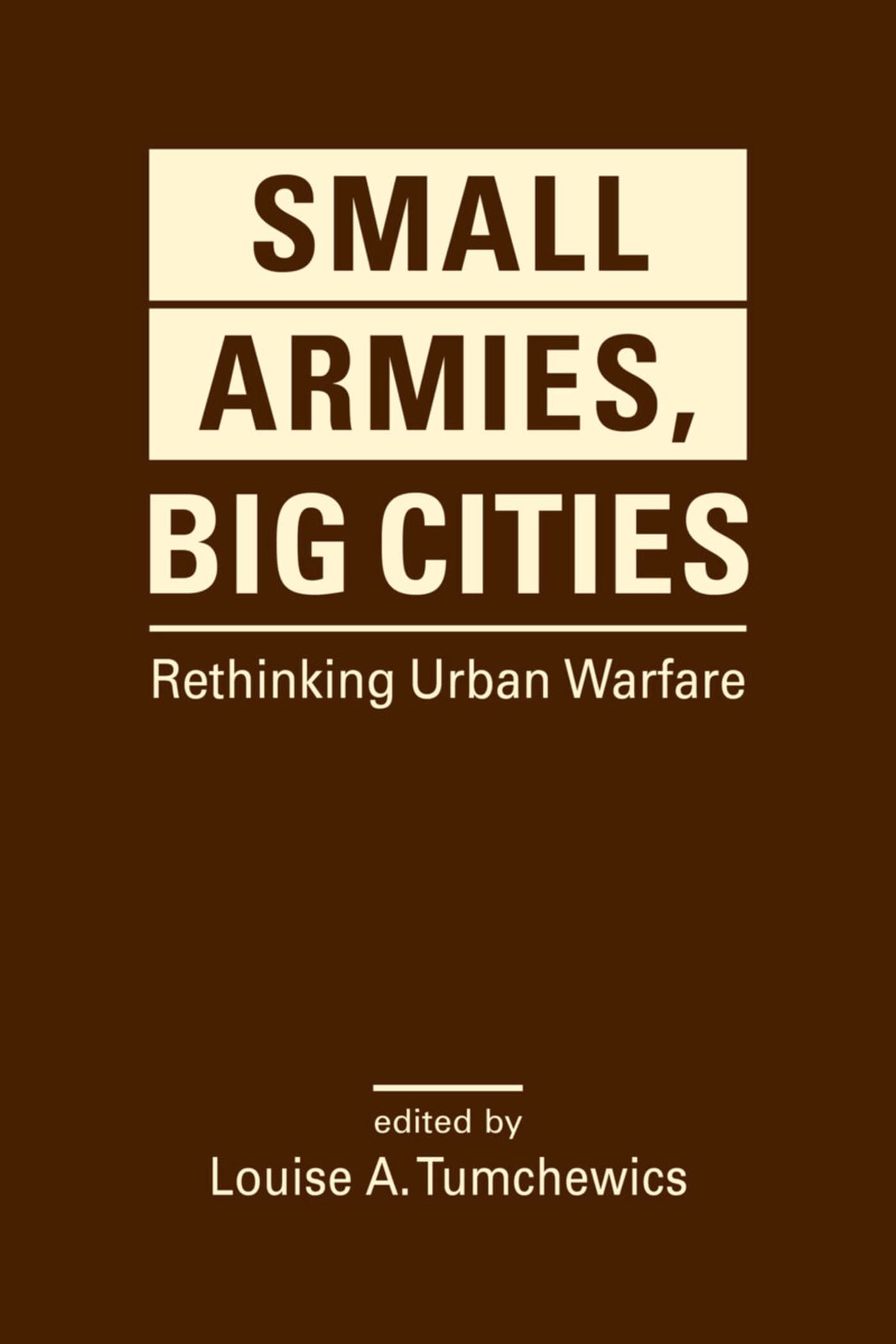 Small Armies, Big Cities: Rethinking Urban Warfare Politics & History