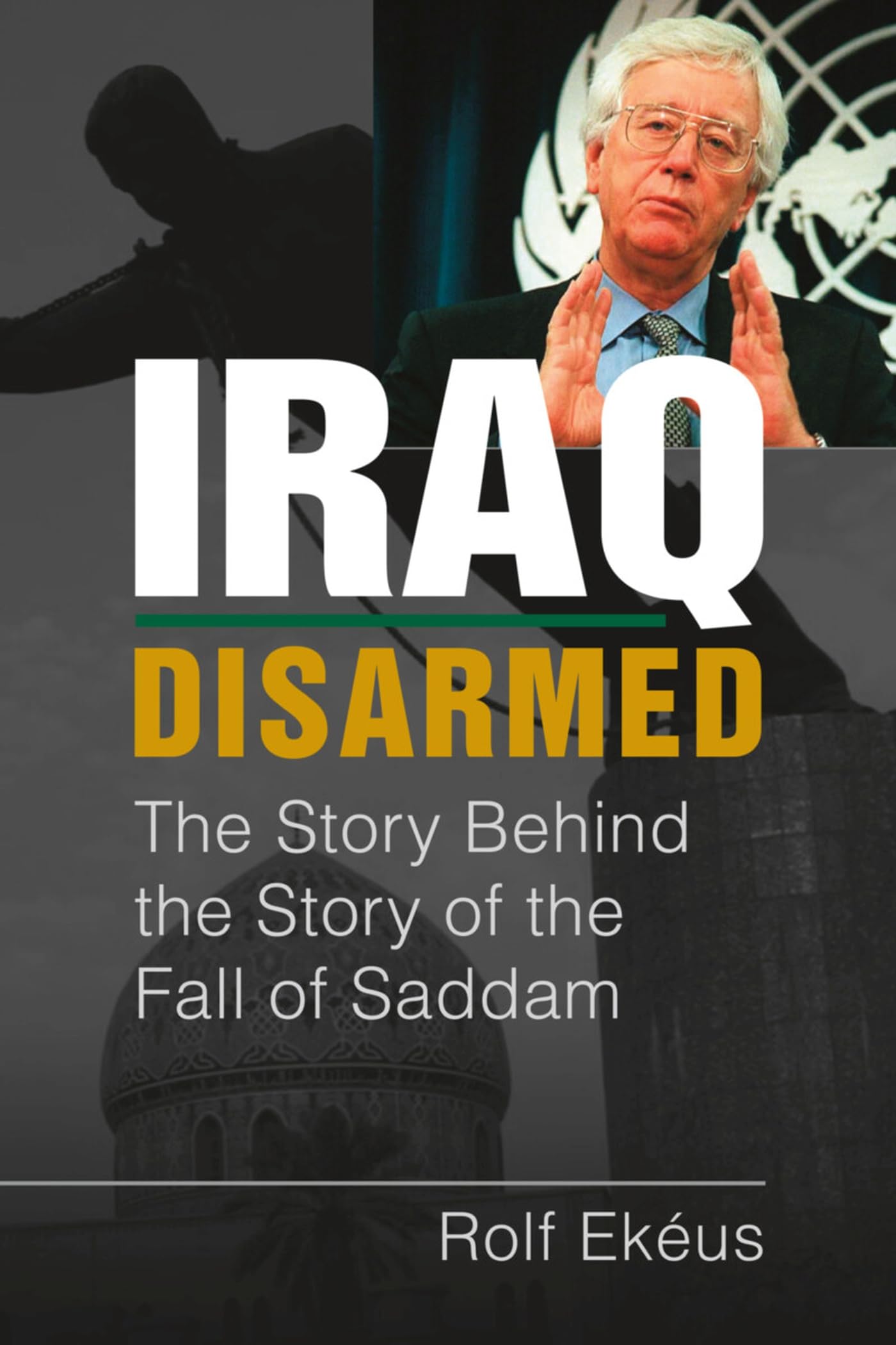 Iraq Disarmed: The Story Behind the Story of the Fall of Saddam Essays & Short Stories