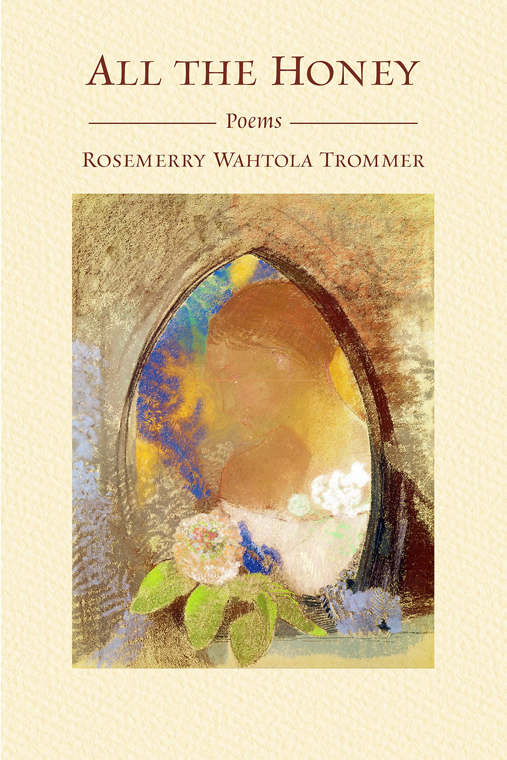 All the Honey: Poems Poetry