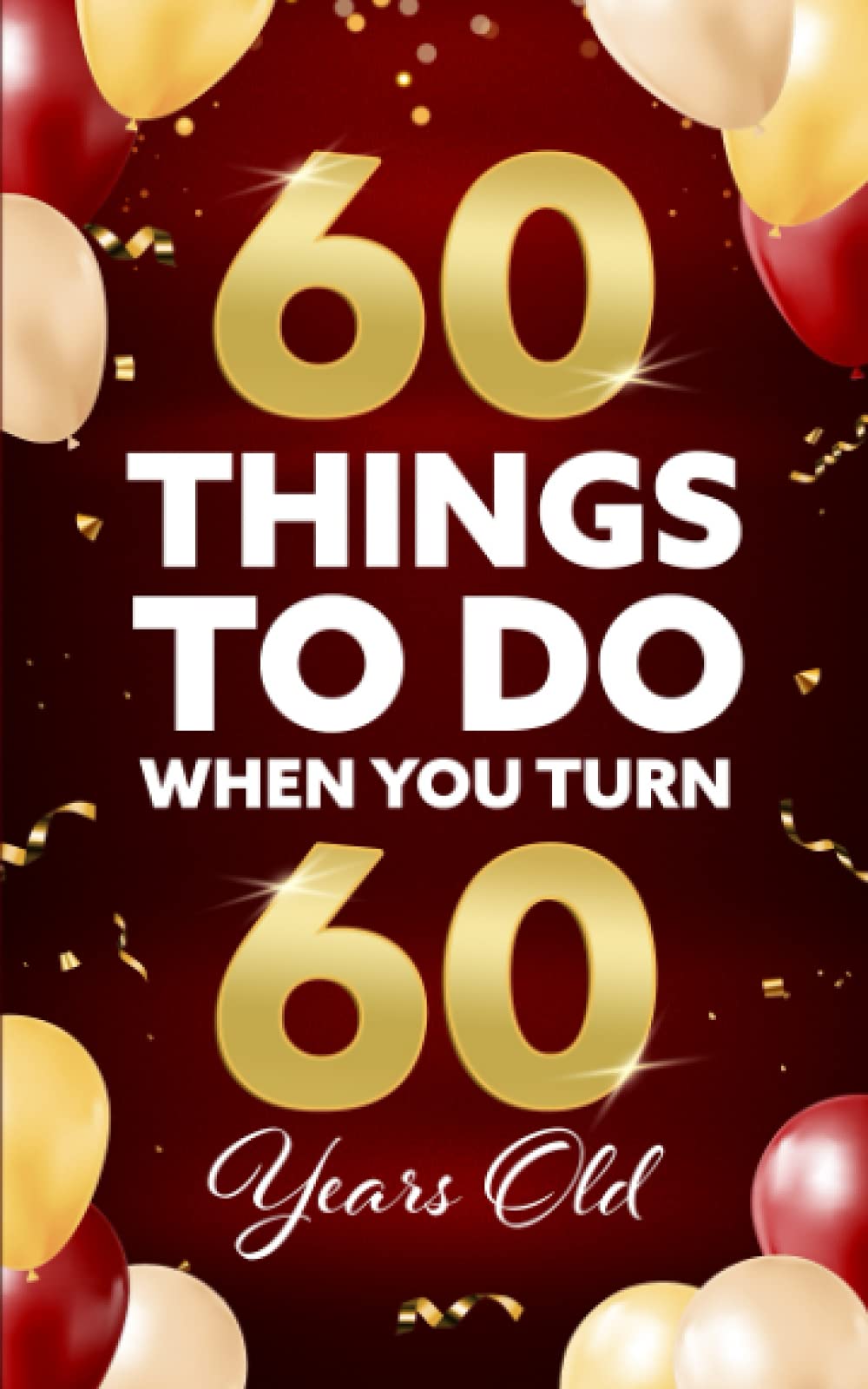 60 Things To Do When You Turn 60 Years Old Business, Finance & Career