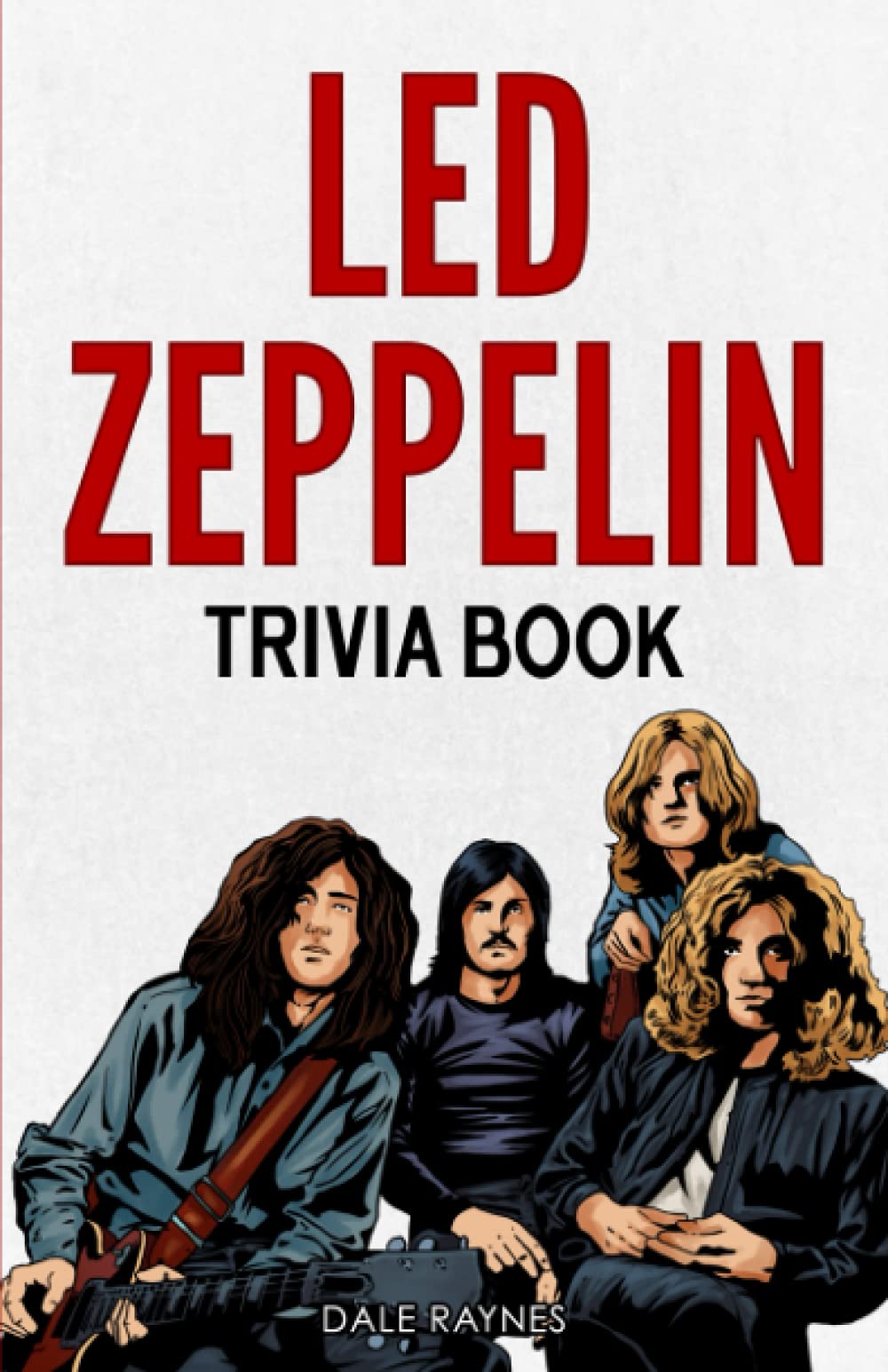 Led Zeppelin Trivia Book: Uncover The History With Facts Every Fan Should Know! Pop culture