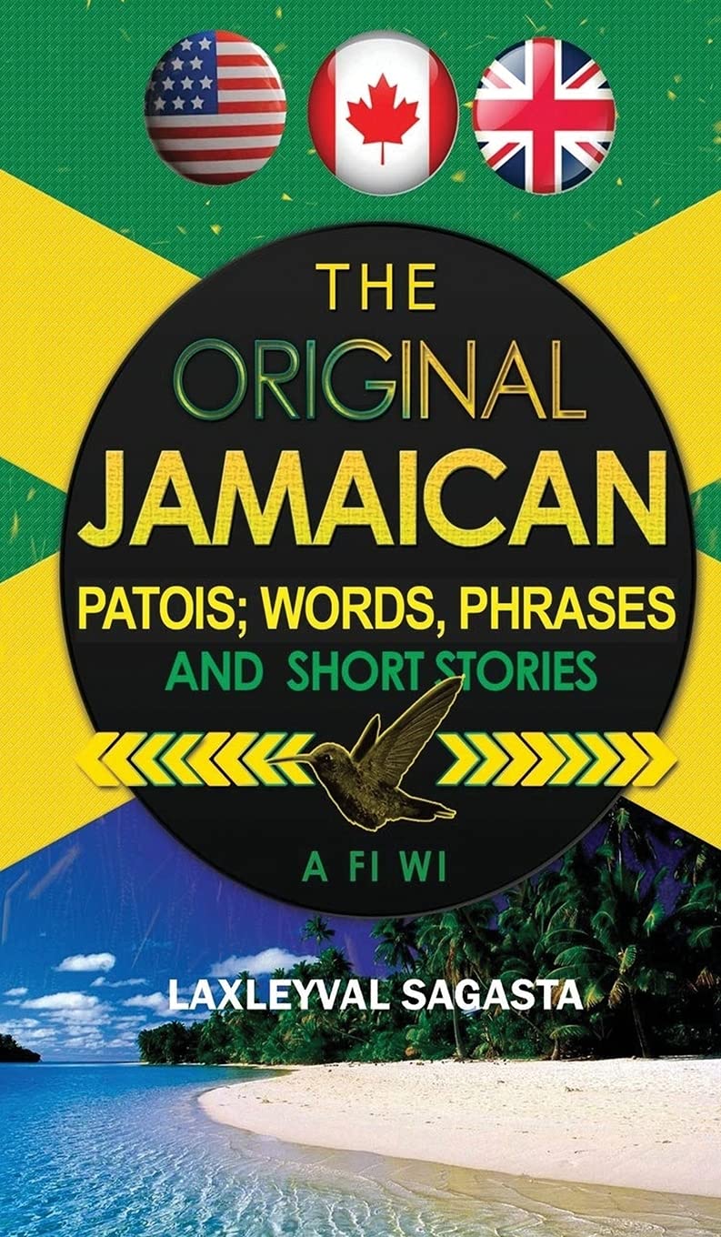 The Original Jamaican Patois; Words, Phrases and Short Stories Essays & Short Stories