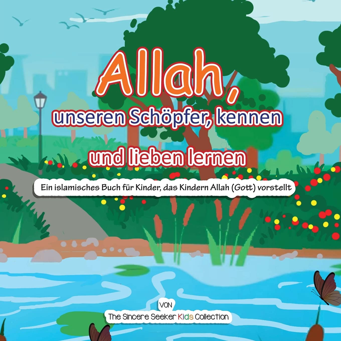 Allah, unseren Schöpfer, kennen und lieben lernen: Ein islamisches Buch für Kinder, das Kindern Allah (Gott) vorstellt: Ein islamisches Buch für ... auf Deutsch | German Islamic Books, Band 3) Non-fiction