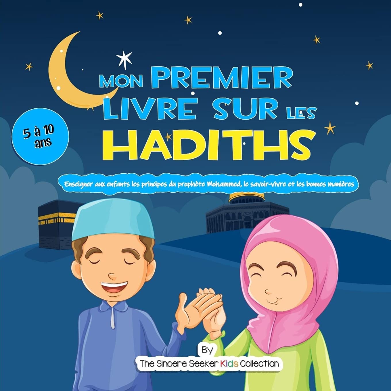 Mon premier livre sur les Hadiths: Enseigner aux enfants les principes du prophète Mahomet, le savoir-vivre et les bonnes manières book
