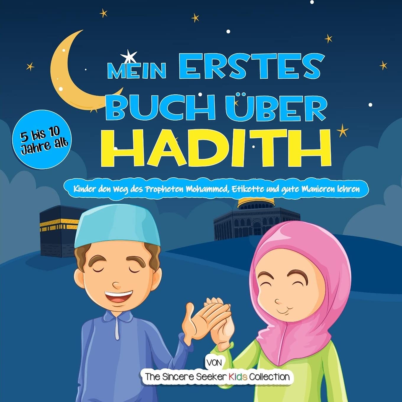 Mein erstes Buch über Hadith: Kinder den Weg des Propheten Mohammed, Etikette und gute Manieren lehren (Islamische Bücher auf Deutsch | German Islamic Books, Band 5) Religion & Esotericism