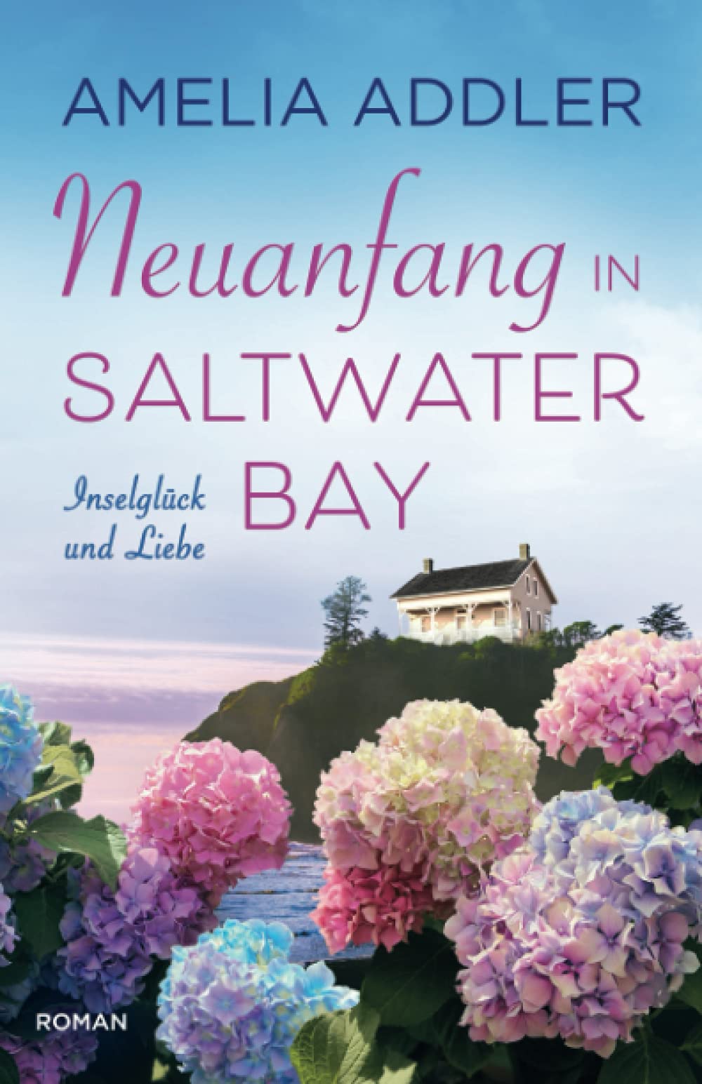 Neuanfang in Saltwater Bay: Ein Wohlfühlroman (Inselglück und Liebe, Band 2) Contemporary literature