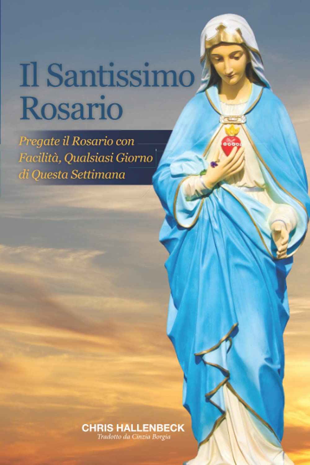 Il Santissimo Rosario: Pregate il Rosario con Facilità, Qualsiasi Giorno di Questa Settimana Religion & Esotericism