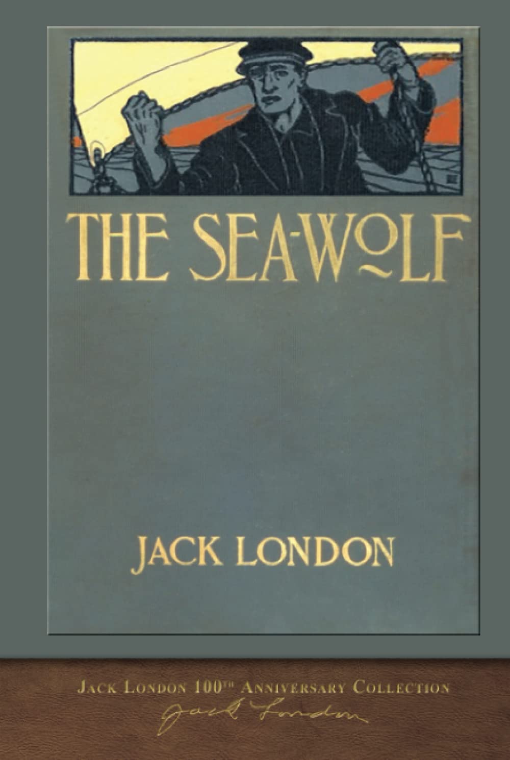 The Sea-Wolf: 100th Anniversary Collection Classics