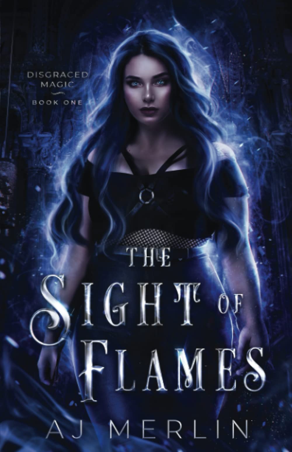 The Sight Of Flames (Disgraced Magic, Band 1) Urban Fantasy