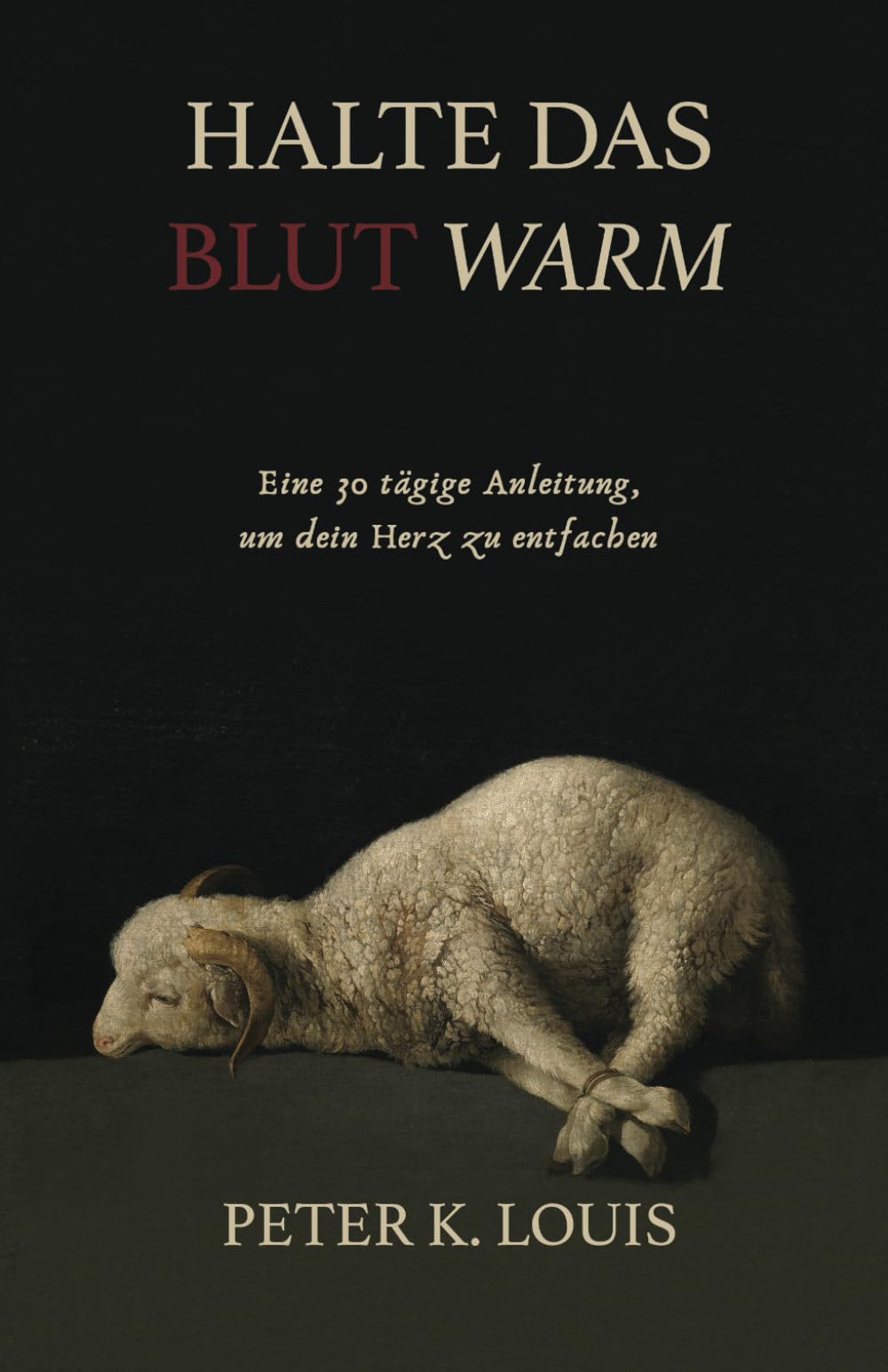 Halte Das Blutwarm: Eine 30-Tägige Anleitung, Um Dein Herz Zu Entfachen Religion & Esotericism