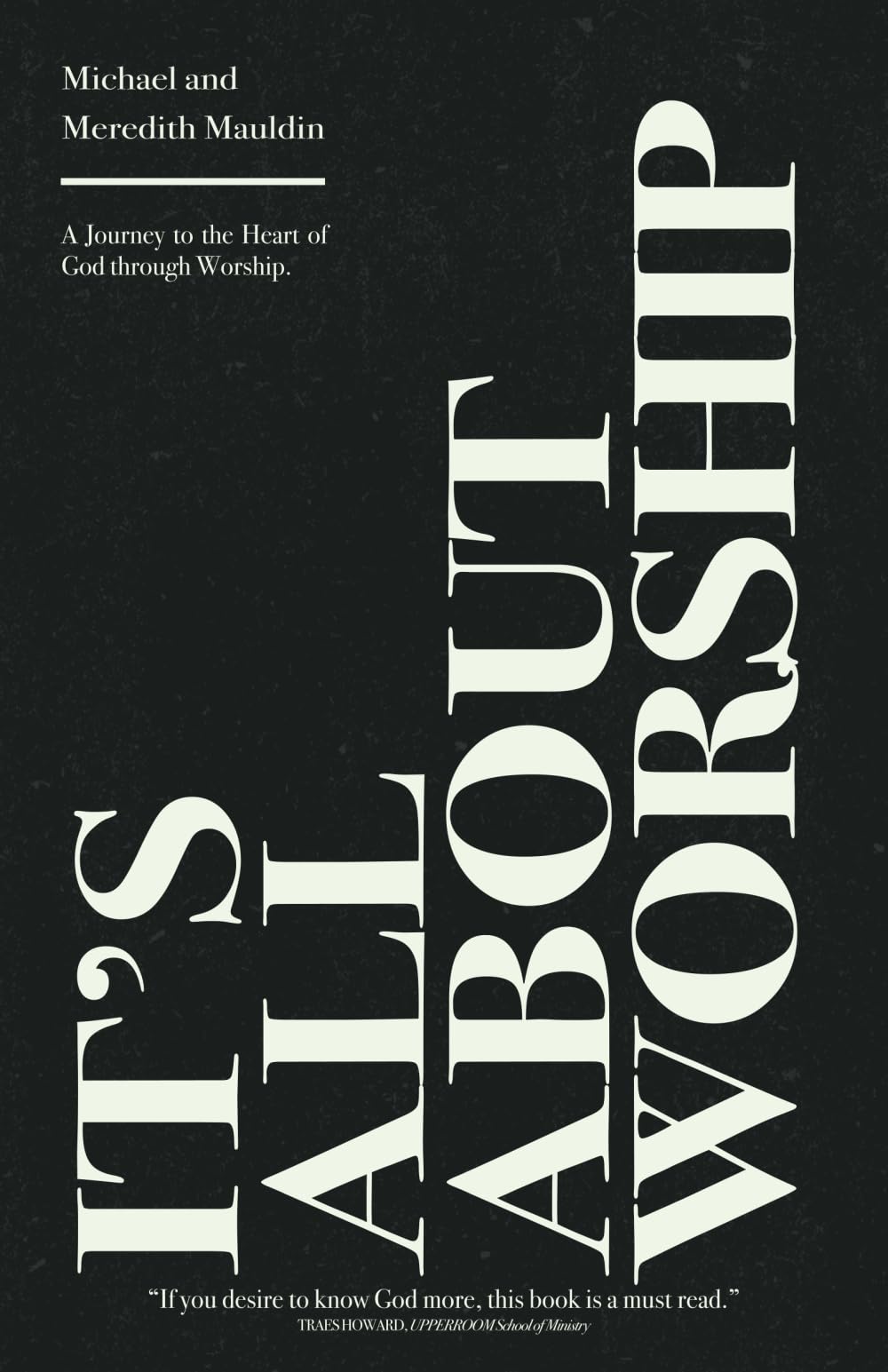 It's All About Worship: A Journey to the Heart of God through Worship. Religion & Esotericism