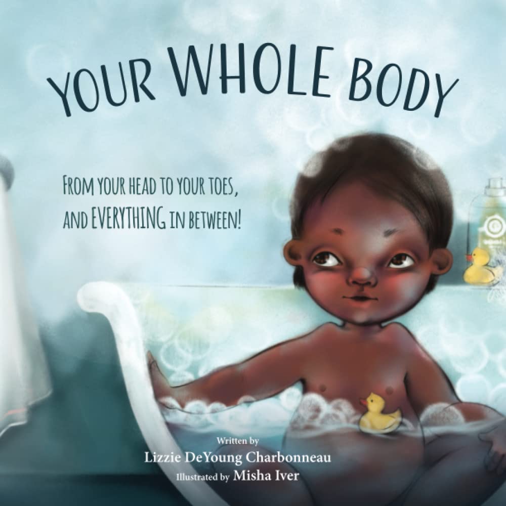 Your Whole Body: From Your Head to Your Toes, and Everything in Between! Non-fiction