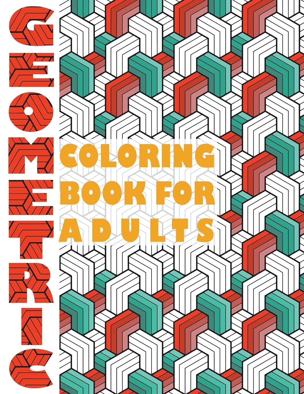 Geometric Coloring Book for Adults: Geometric Coloring Book for Adults Hobbies & Crafts