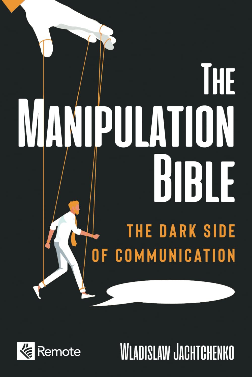 The Manipulation Bible: The Dark Side of Communication Business, Finance & Career