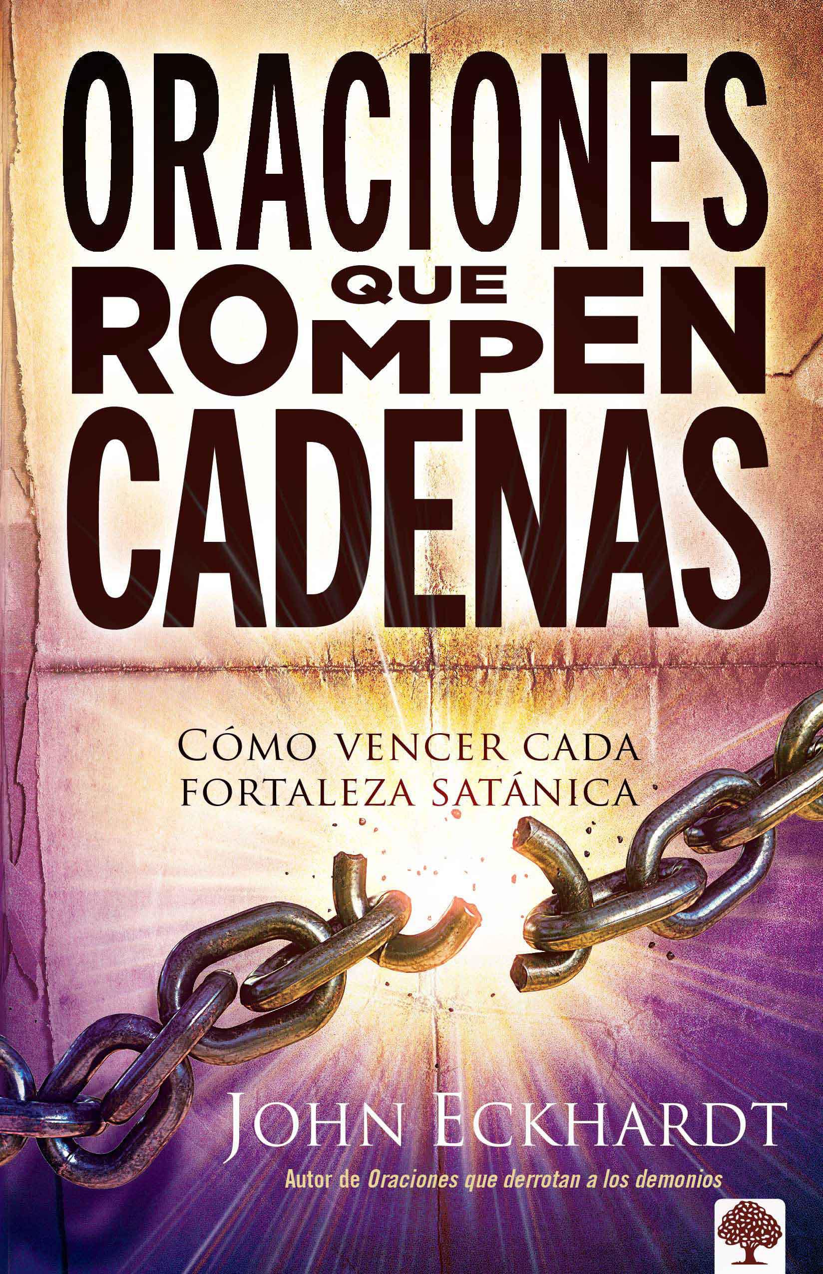 Oraciones que rompen cadenas / Break Every Chain: Como Vencer Cada Fortaleza Satanica Religion & Esotericism