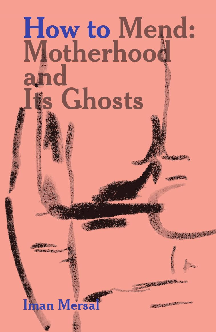 How to mend: Motherhood and its ghosts Contemporary literature