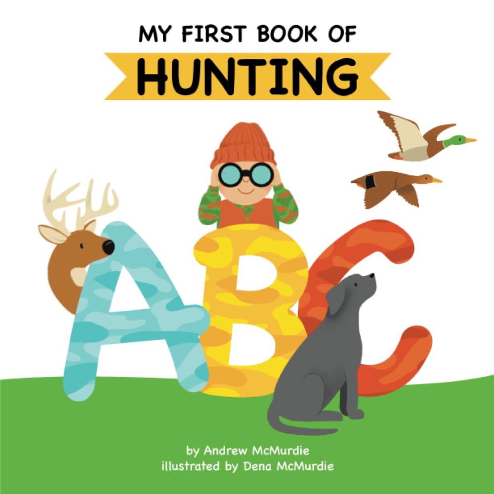 My First Book of Hunting ABC: A Rhyming Alphabet Primer for Children About Hunting and Outdoor Life Parents & Children