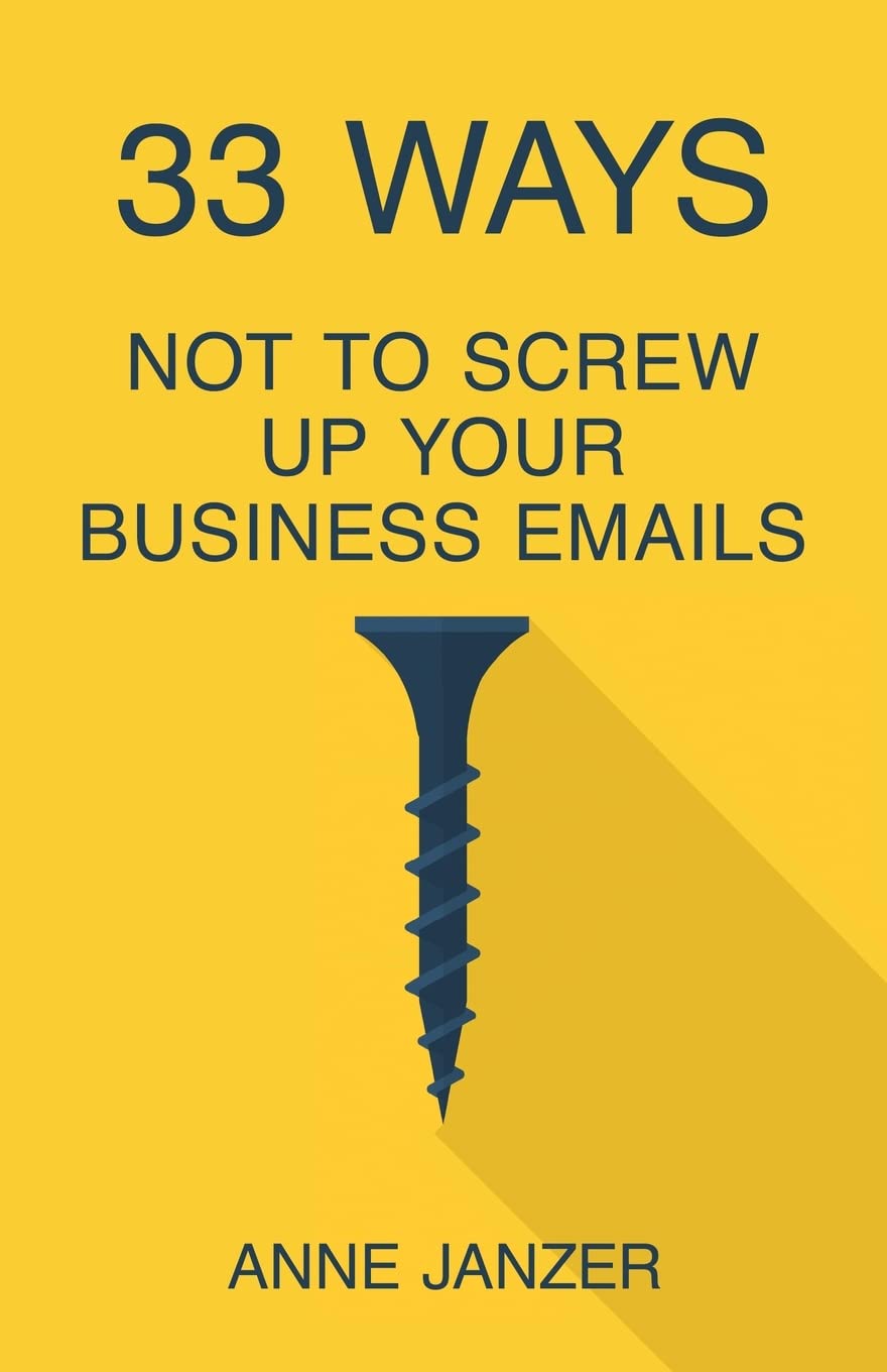 33 Ways Not to Screw Up Your Business Emails Business, Finance & Career