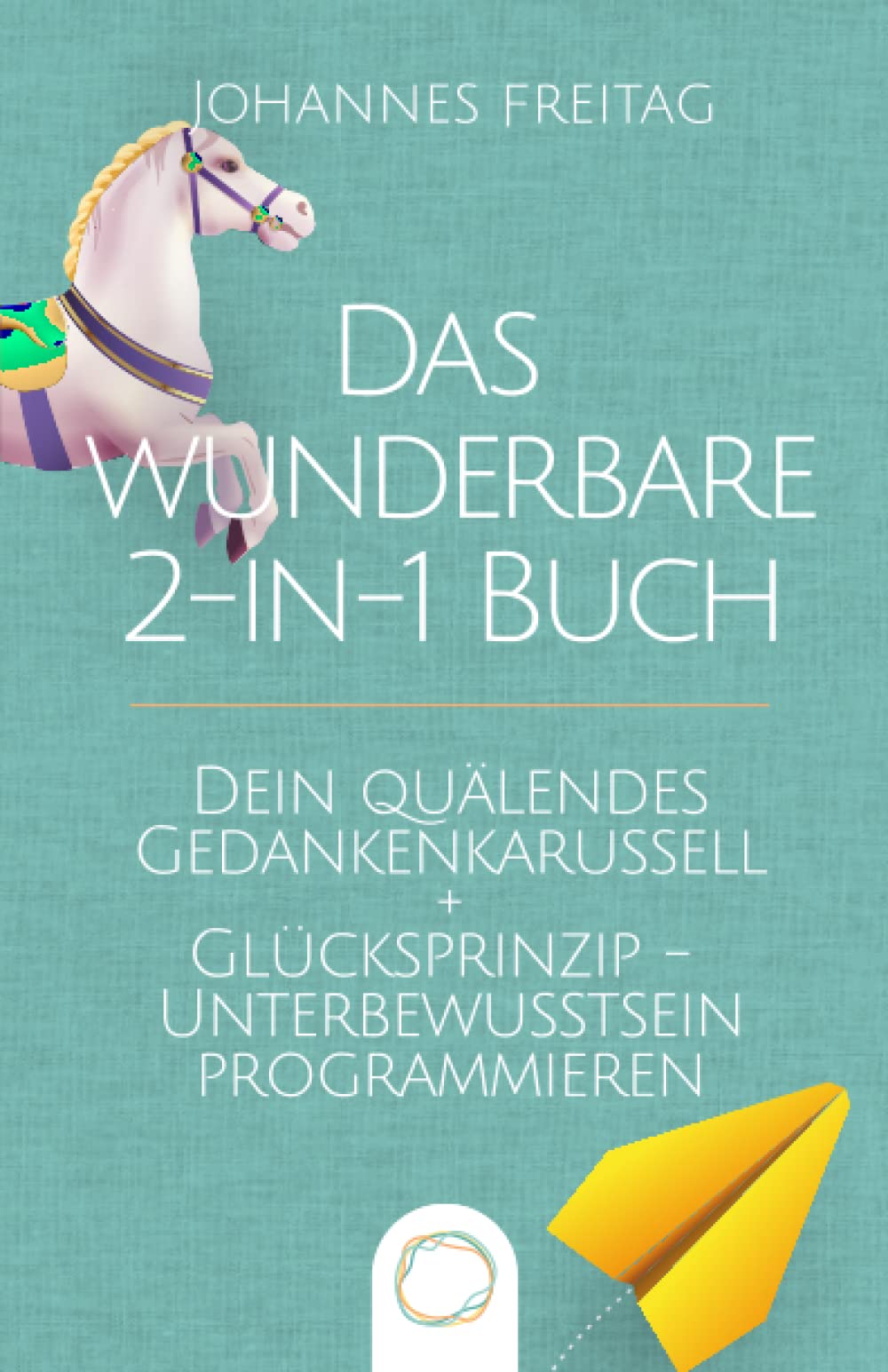 Das wunderbare 2-in-1 Buch - Dein quälendes Gedankenkarussell + Glücksprinzip - Unterbewusstsein programmieren: Negative Gedanken loswerden | Glaubenssätze auflösen und Gewohnheiten dauerhaft ändern Medicine