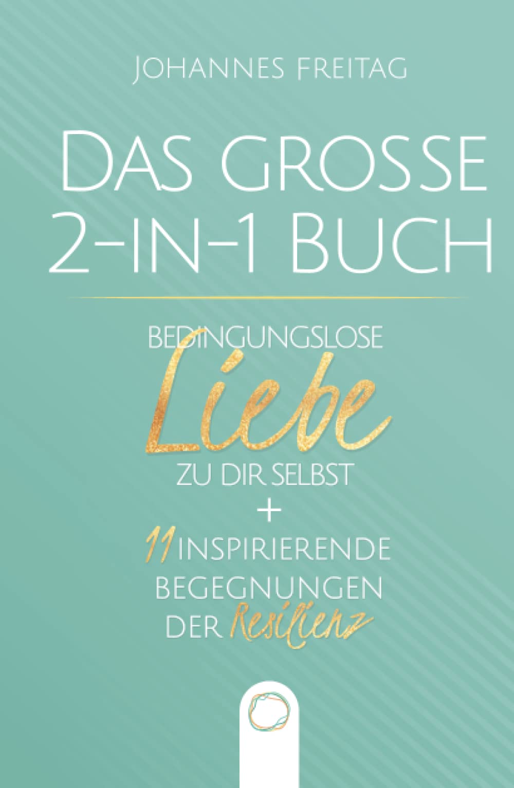 Das große 2-in-1 Buch - Bedingungslose Liebe zu dir selbst + 11 inspirierende Begegnungen der Resilienz: Wie du durch Selbstliebe und unerschütterliche Widerstandskraft jede Herausforderung meisterst Health, Nutrition & Fitness