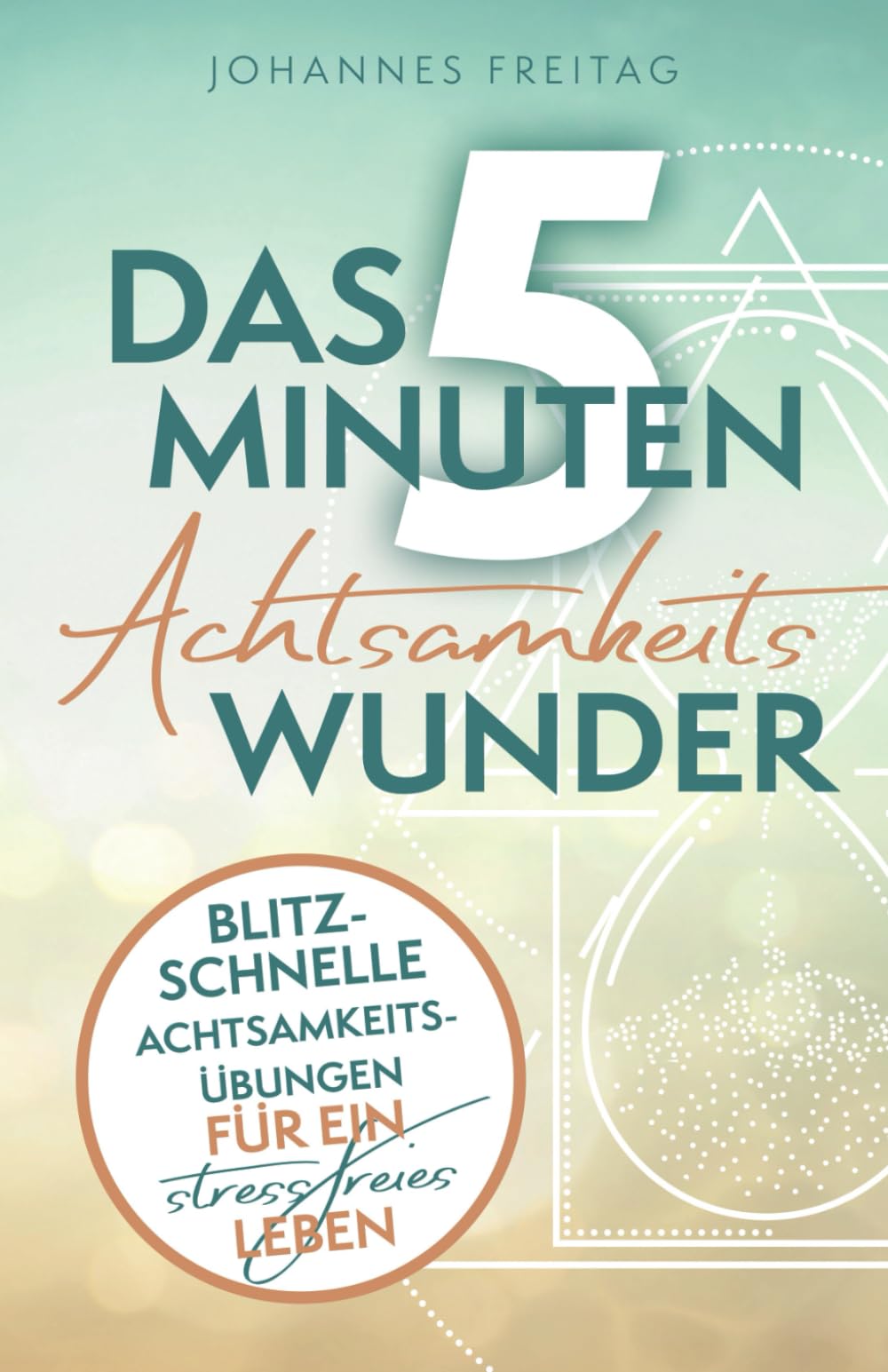Das 5-Minuten-Achtsamkeitswunder: Blitzschnelle Achtsamkeitsübungen für ein stressfreies Leben Medicine