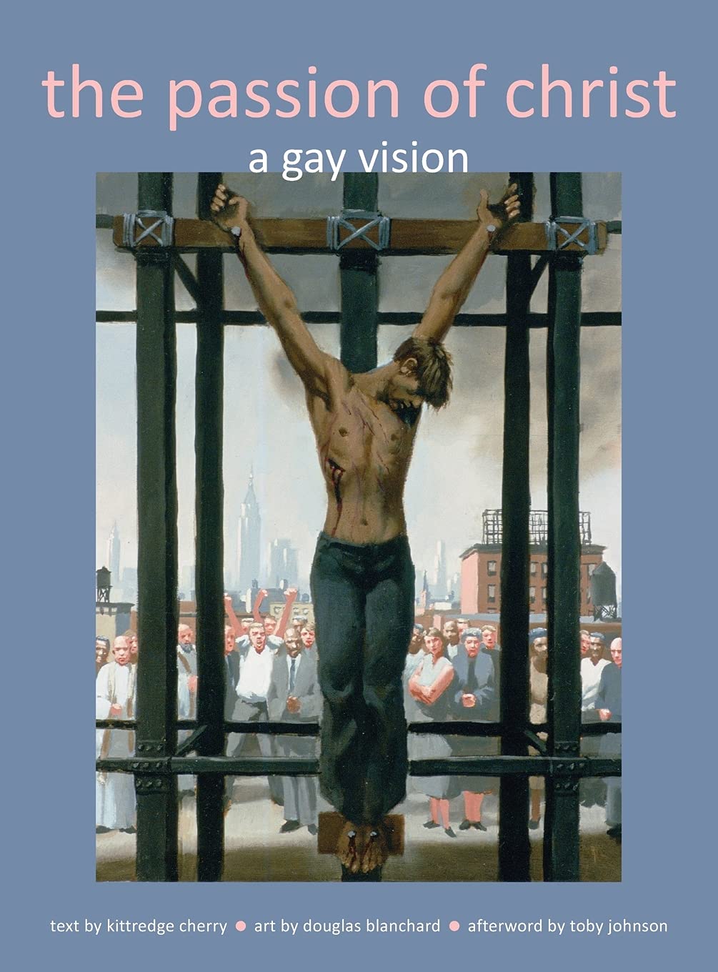 Passion of Christ: A Gay Vision Film, Art & Culture
