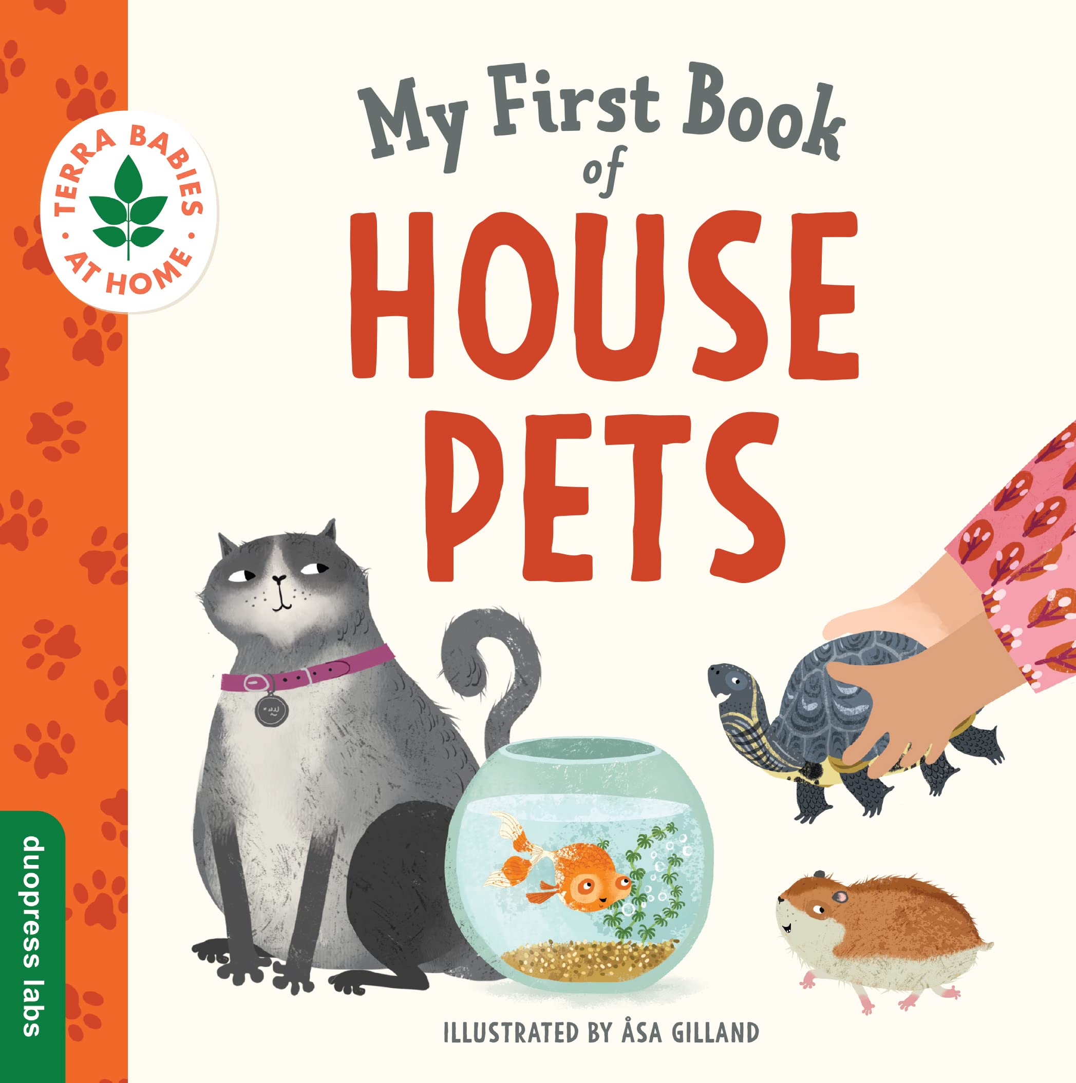 My First Book of House Pets: Helping Babies and Toddlers Connect to the Natural World from the Intimacy of Home. Promotes a Love for Animals and the Environment (Terra Babies at Home) Parents & Children
