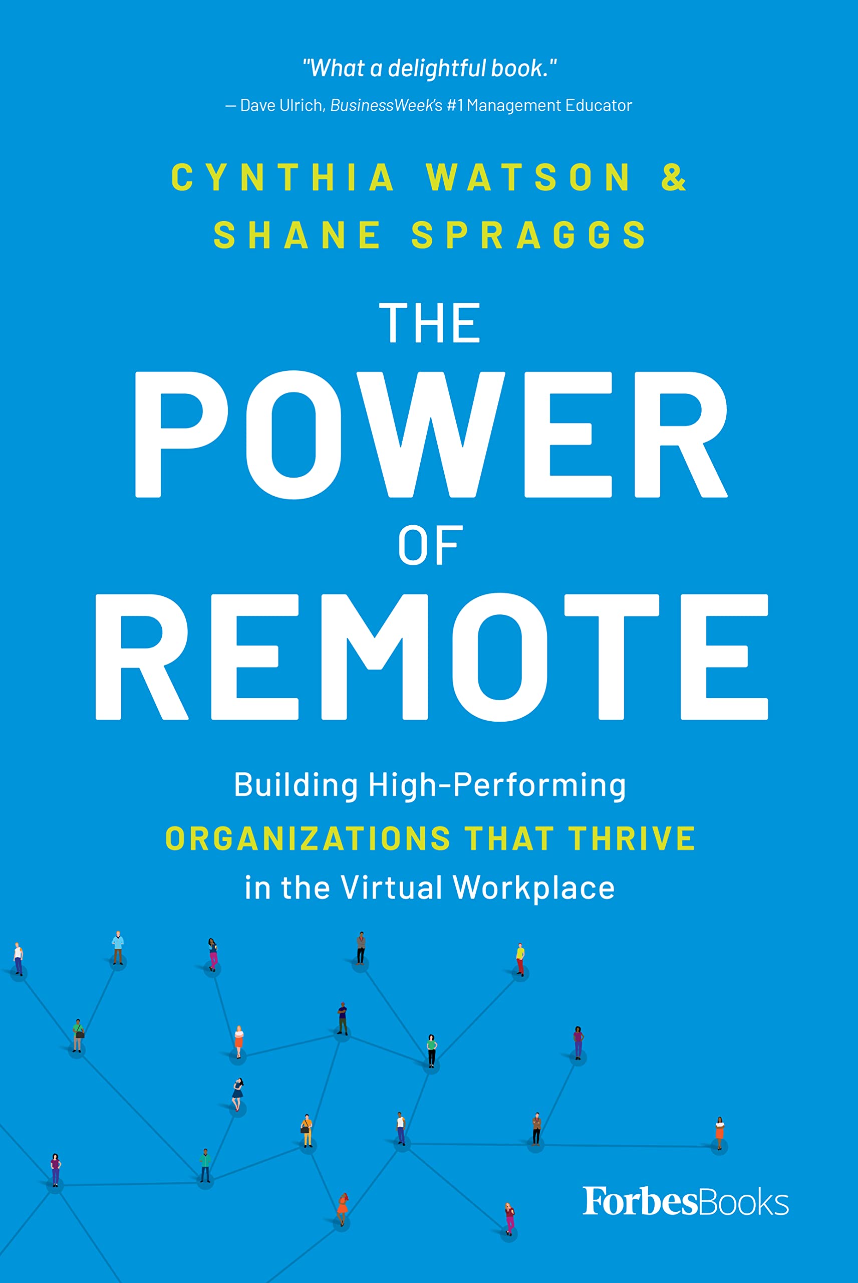 The Power of Remote: Building High-Performing Organizations That Thrive in the Virtual Workplace Business, Finance & Career
