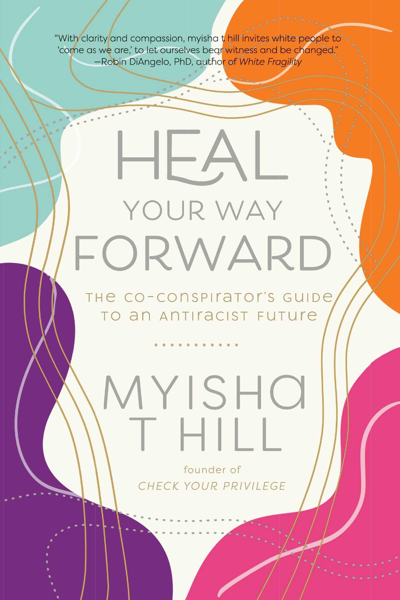 Heal Your Way Forward: The Co-Conspirator's Guide to an Antiracist Future book