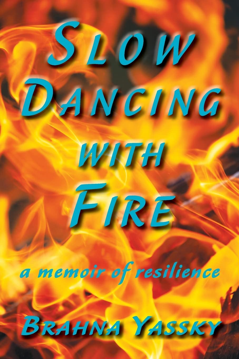 Slow Dancing with Fire: A Memoir of Resilience Memories