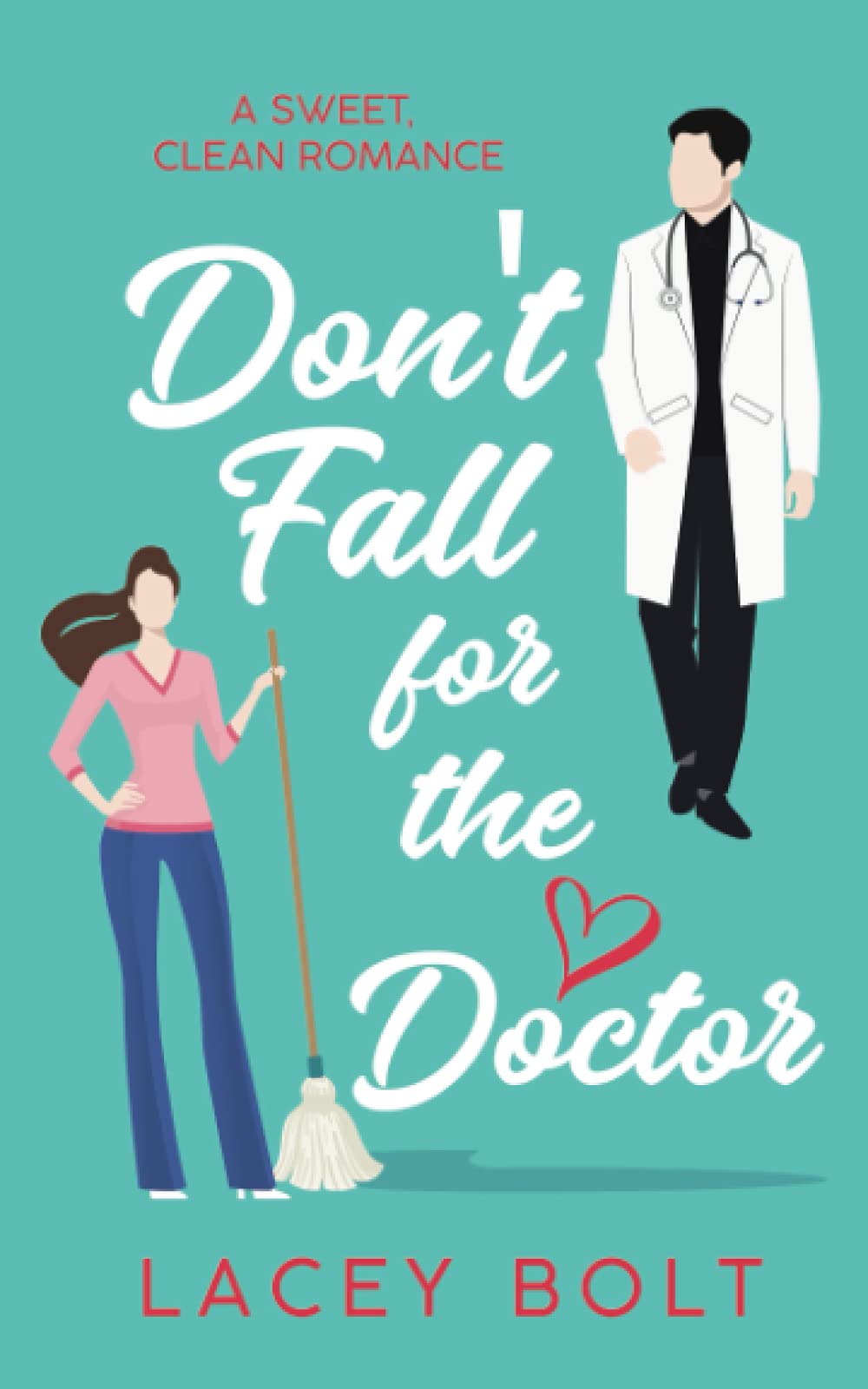 Don't Fall for the Doctor: A Sweet Clean Romance (Don't Fall Series, Band 1) Contemporary literature
