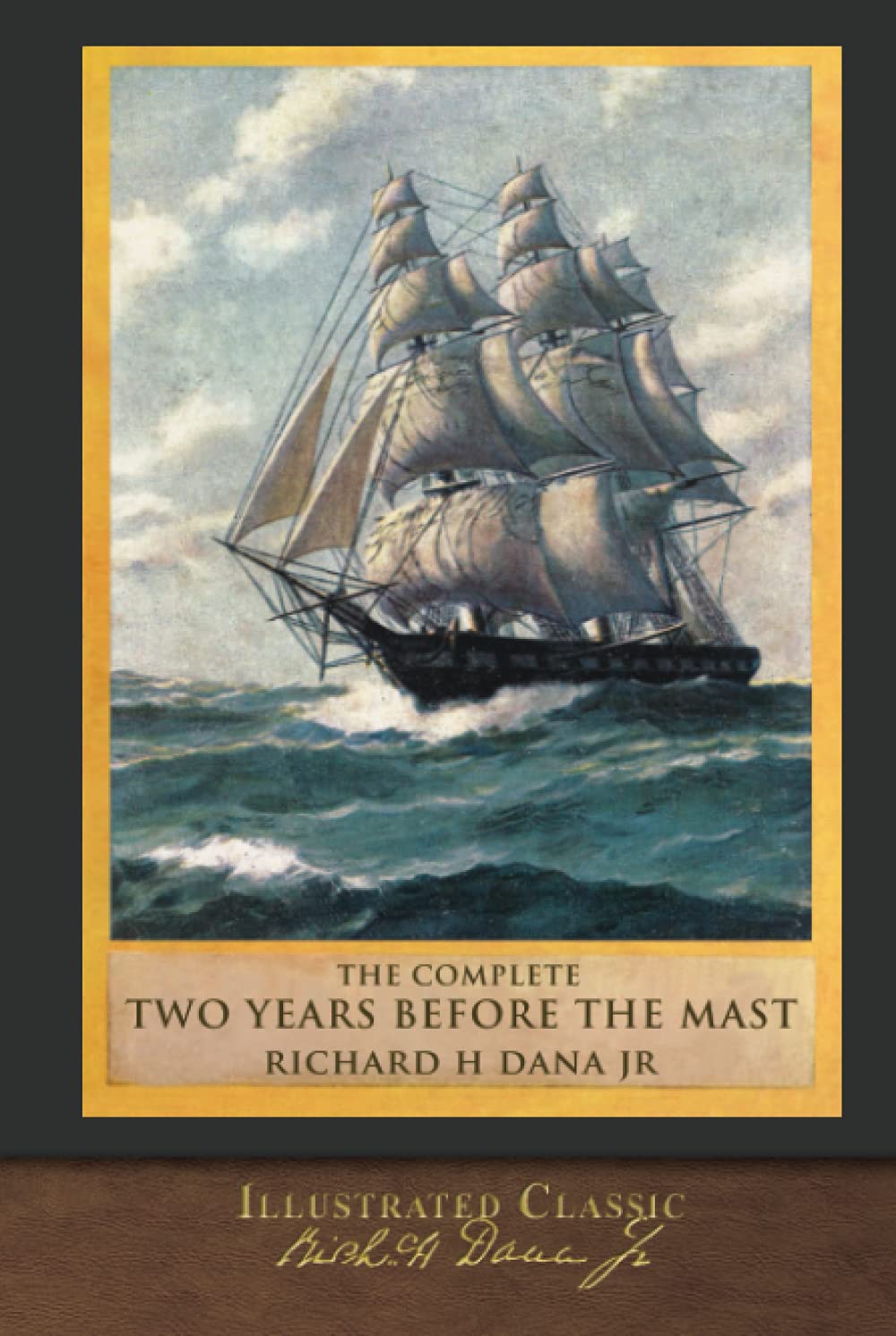 The Complete Two Years Before the Mast: Illustrated Classic Politics & History