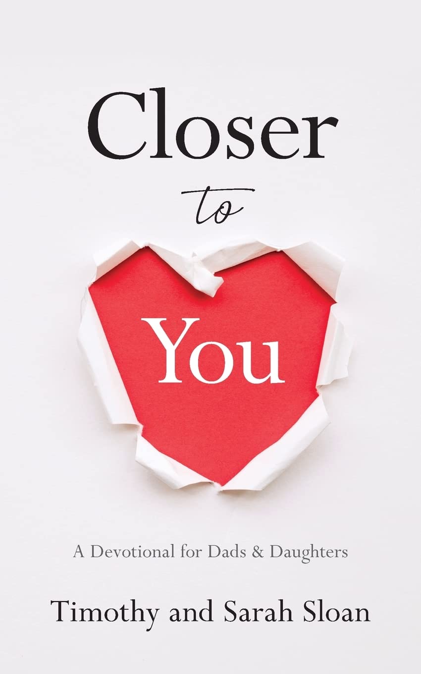 Closer to You: A Devotional for Dads & Daughters Parents & Children