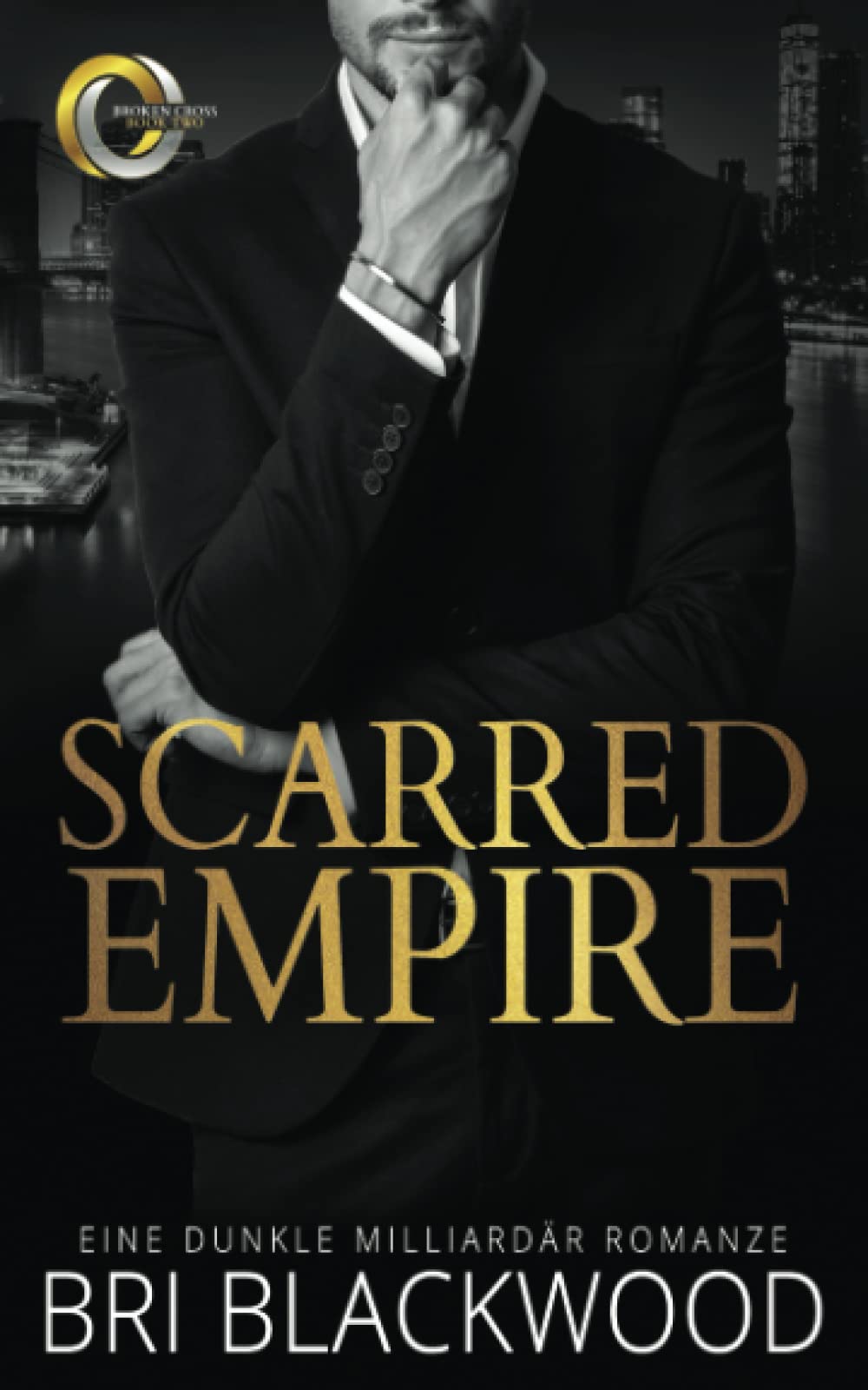 Scarred Empire: Eine dunkle Milliardär Romanze (Die Serie „Broken Cross“, Band 2) Romantic Thrillers