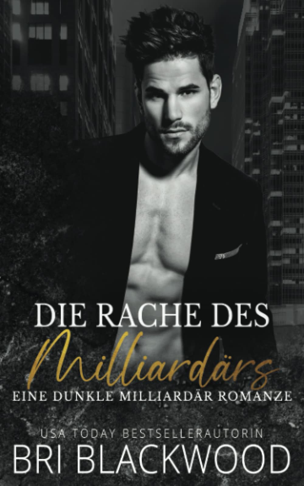Die Rache des Milliardärs: Eine dunkle Milliardär Romanze (Trilogie „Gnadenloser Milliardär“, Band 3) Romantic Thrillers