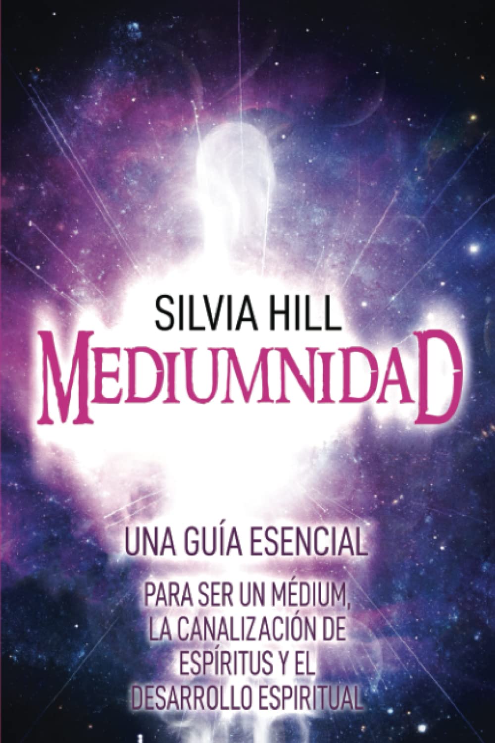 Mediumnidad: Una guía esencial para ser un médium, la canalización de espíritus y el desarrollo espiritual (Despertar Psíquico) Religion & Esotericism