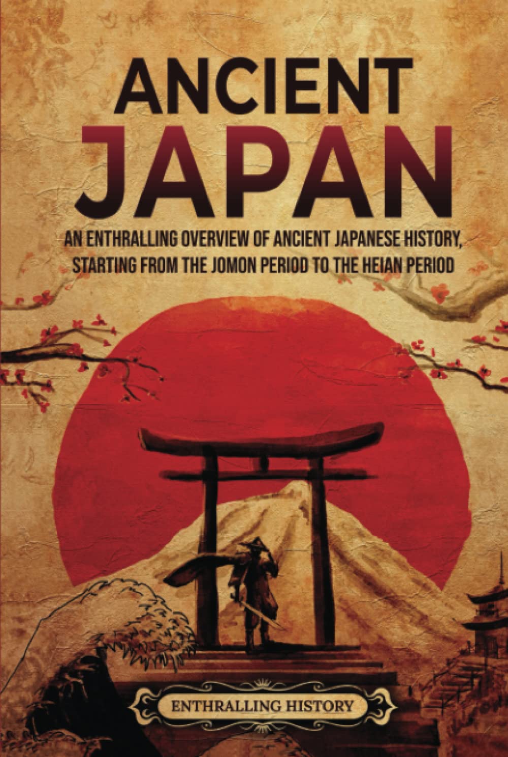 Ancient Japan: An Enthralling Overview of Ancient Japanese History, Starting from the Jomon Period to the Heian Period (Asia) Education & Training