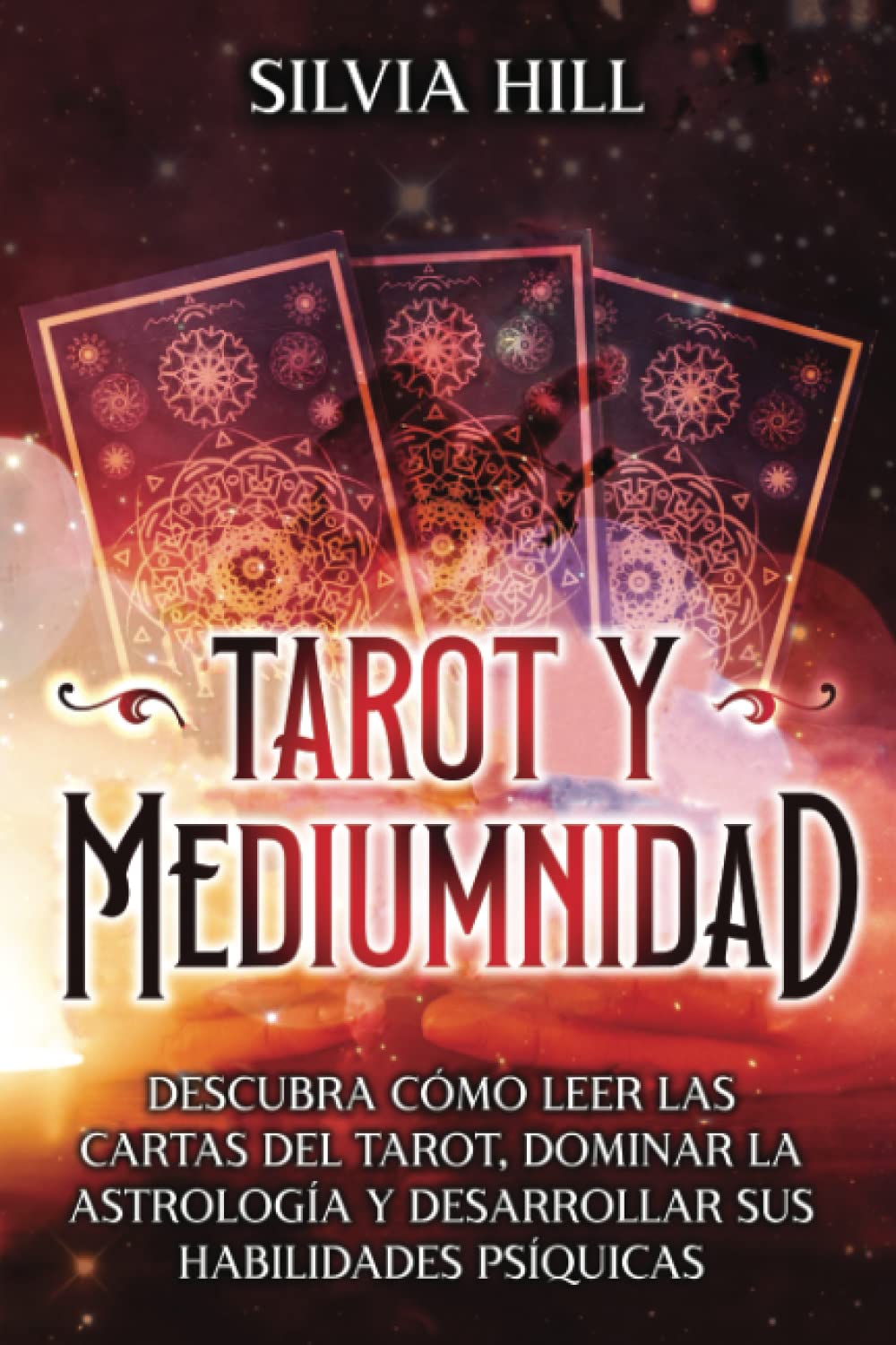 Tarot y Mediumnidad: Descubra cómo leer las cartas del tarot, dominar la astrología y desarrollar sus habilidades psíquicas (Habilidades espirituales) Religion & Esotericism