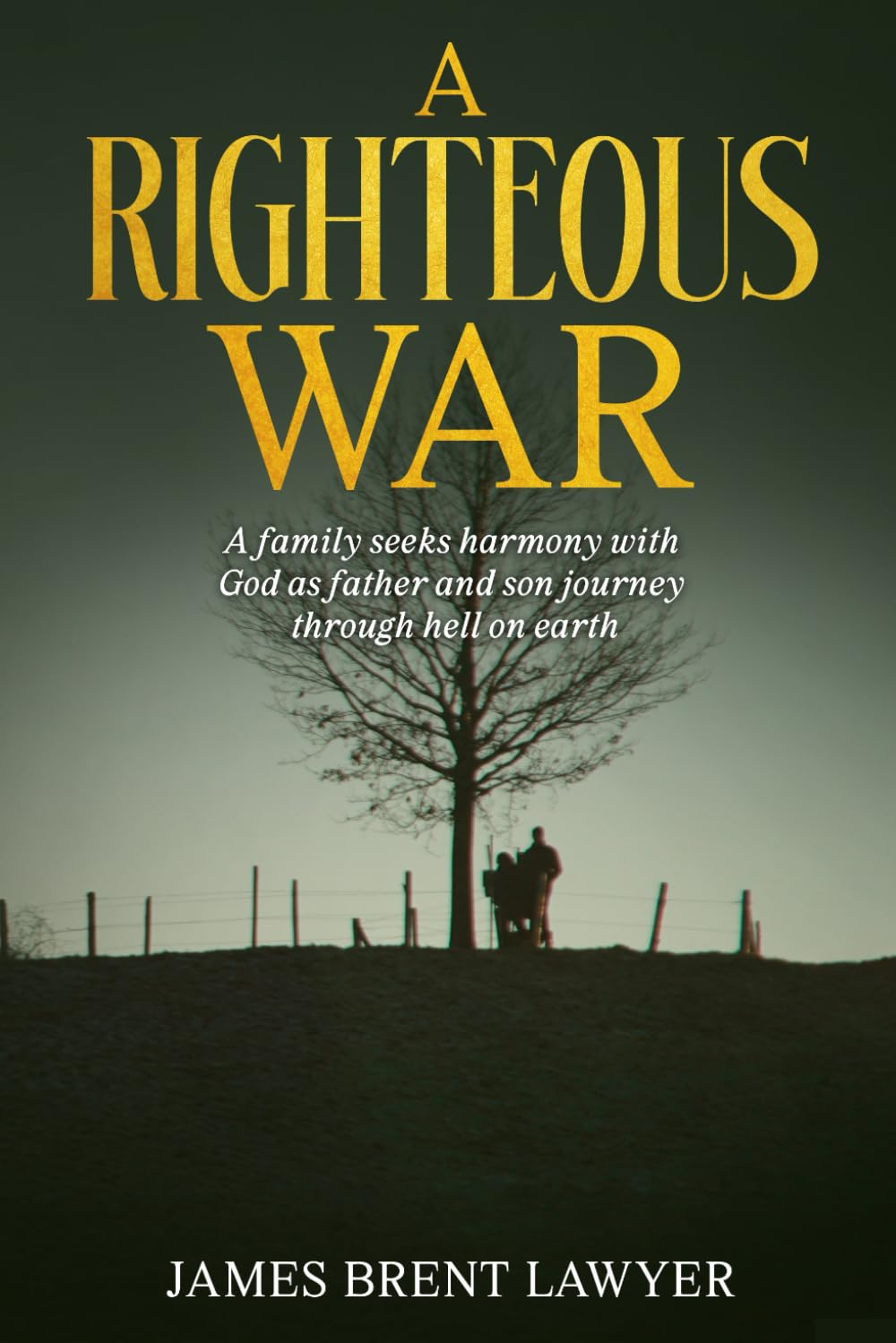 A Righteous War: A family seeks harmony with God as father and son journey through hell on earth Social Sciences