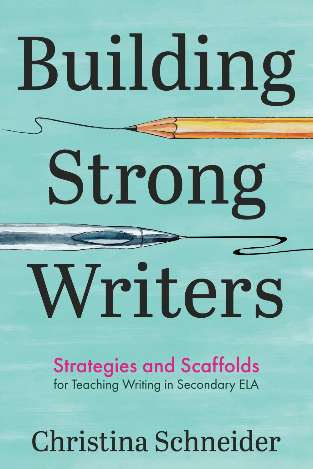 Building Strong Writers: Strategies and Scaffolds for Teaching Writing in Secondary ELA Business, Finance & Career