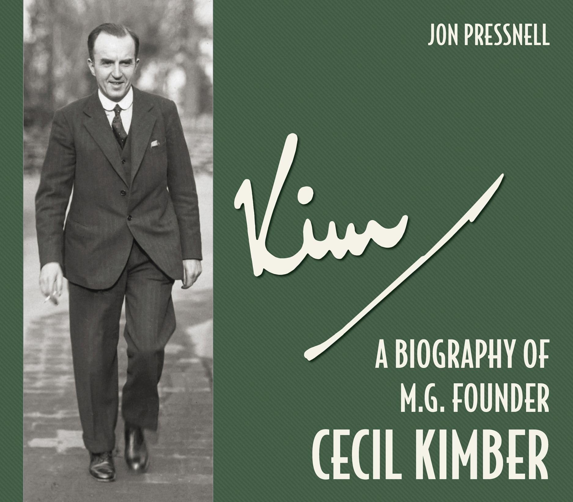 Kim: A Biography of Mg Founder Cecil Kimber Politics & Society