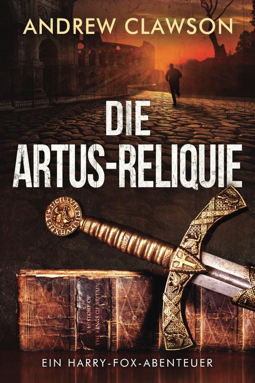 Die Artus-Reliquie: Ein Harry-Fox-Abenteuer (Archäologische Abenteuerserie um Harry Fox, Band 1) Action & Adventure