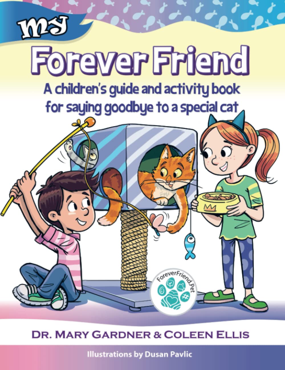 Forever Friend: A children's guide and activity book for saying goodbye to a special cat (Old Cat Care and Pet Loss) Tiptoi & Games